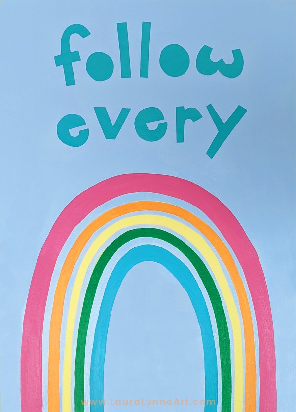 follow every rainbow wall art print for sale