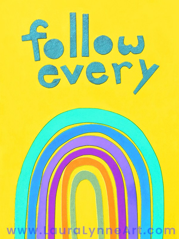 Follow Every Rainbow wall art print in yellow